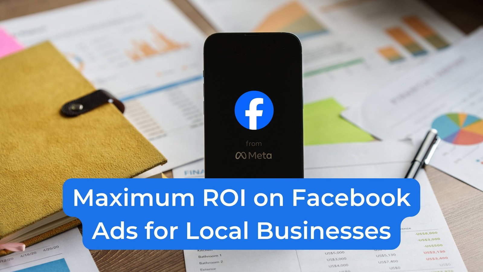 Secrets to Achieving Maximum ROI on Facebook Ads for Local Businesses